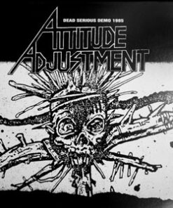 Attitude Adjustment - Dead serious demo 1985 LP
