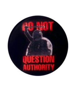 Do not question authority Button