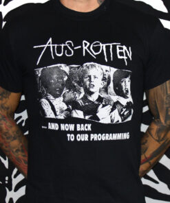 Aus-Rotten – …and now back to your programming T-Shirt