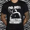 Do not question authority T-Shirt