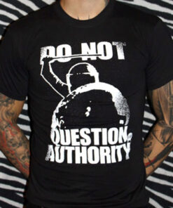 Do not question authority T-Shirt