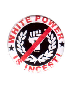 White Power is incest Button