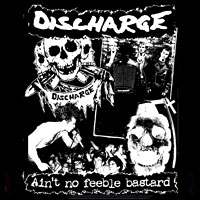 Discharge - Ain´t no feeble bastard Rückenaufnäher