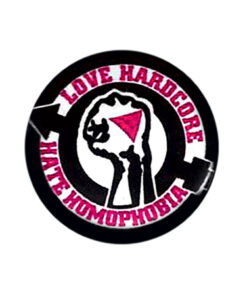 Love hardcore hate homophobia Button