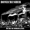 Bonecrusher - We are the working class CD