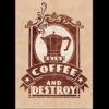 Coffee and destroy A1-Poster (gefaltet)