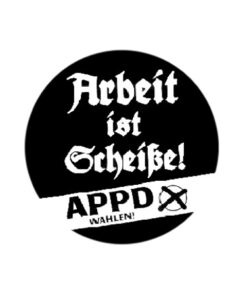 APPD - Arbeit ist Scheisse Button