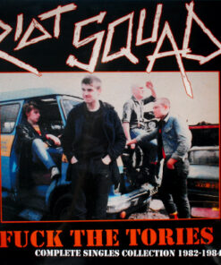 Riot Squad - Fuck the tories LP (complete singles collection 1982-1984)