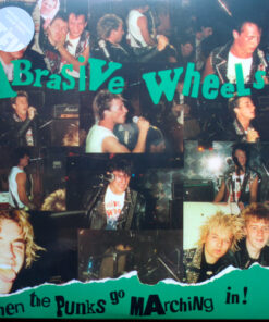 Abrasive Wheels - When the punks go marching in! LP