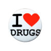 I Love Drugs Button