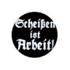 Scheißen ist Arbeit Button