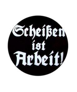 Scheißen ist Arbeit Button