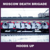 Moscow Death Brigade - Hoods up LP