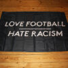Love Football - Hate Racism Flagge