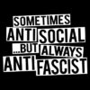 Sometimes Anti-social...but always Anti-fascist Aufnäher