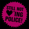 Still not loving police Aufnäher