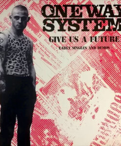 One Way System - Give us a future (Early Singles & Demos) LP