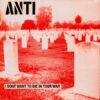Anti - I dont want to die in your war LP