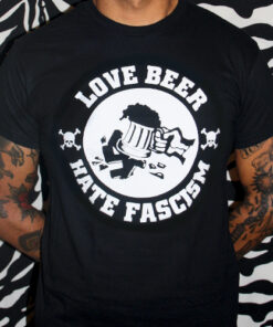 Love Beer Hate Fascism T-Shirt