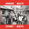 Cockney Rejects - Unheard Rejects 1979 - 1981 LP