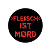 Fleisch ist Mord Button