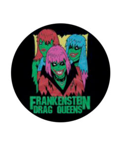 Frankenstein Drag Queens Button