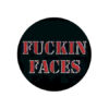 Fuckin Faces Button