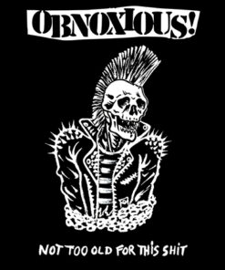 Obnoxious! – Not too old for this shit LP