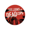Millions Of Dead Cops - Pope Button