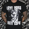 Love Dogs Hate Cops T-Shirt