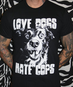 Love Dogs Hate Cops T-Shirt
