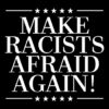 Make Racists afraid again Aufnäher
