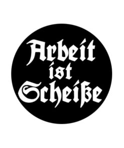 Arbeit ist Scheiße (only) Button
