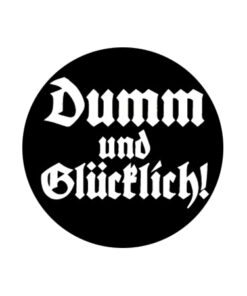 Dumm und glücklich (only) Button